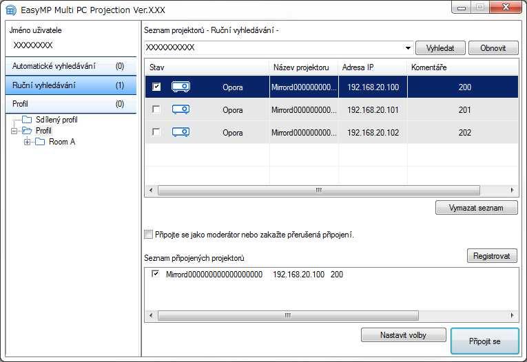 Výběr způsobu vyhledání projektoru 26 Vyhledávání síťových projektorů zdáním dresy IP nebo názvu projektoru Není-li projektor, ke kterému se chcete připojit, nlezen utomticky, můžete cílový projektor
