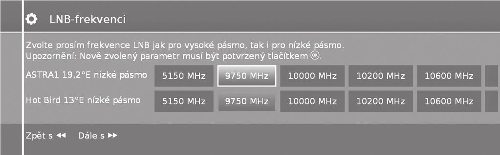 Pokračujte stiskem tlačítka J. Pokračujte stiskem tlačítka J. 2 Vyberte možnost Dvě pásma (nízká/vysoká frekvence) nebo Jedno pásmo.