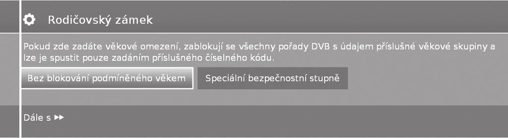 Metoda vyhledávání Pokud zde vyberete možnost Vyhledávání frekvence, vyhledají se všechny dostupné kanály.