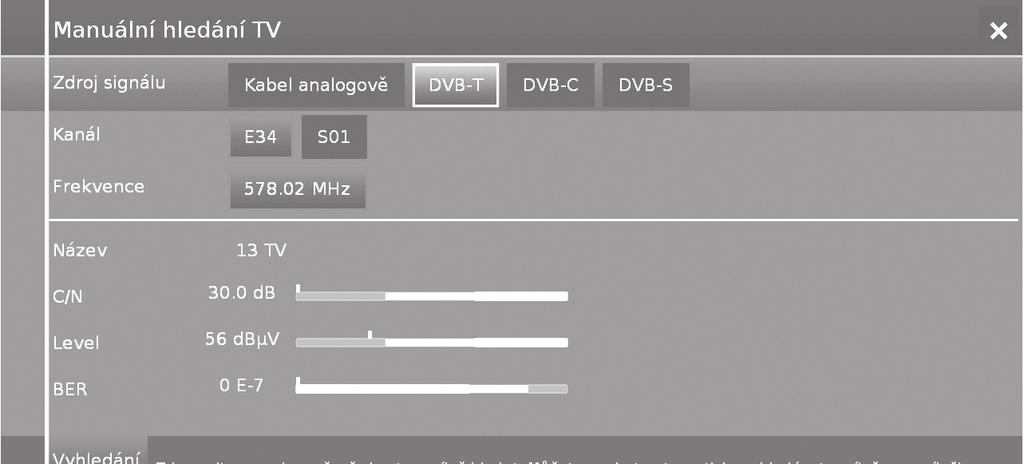Stručný návod Umístění/nastavení antény DVB-T Při první instalaci nebo po přemístění antény DVB-T/ T2/S/S2 je nutné nastavit polohu antény tak, aby byl příjem kvalitní.