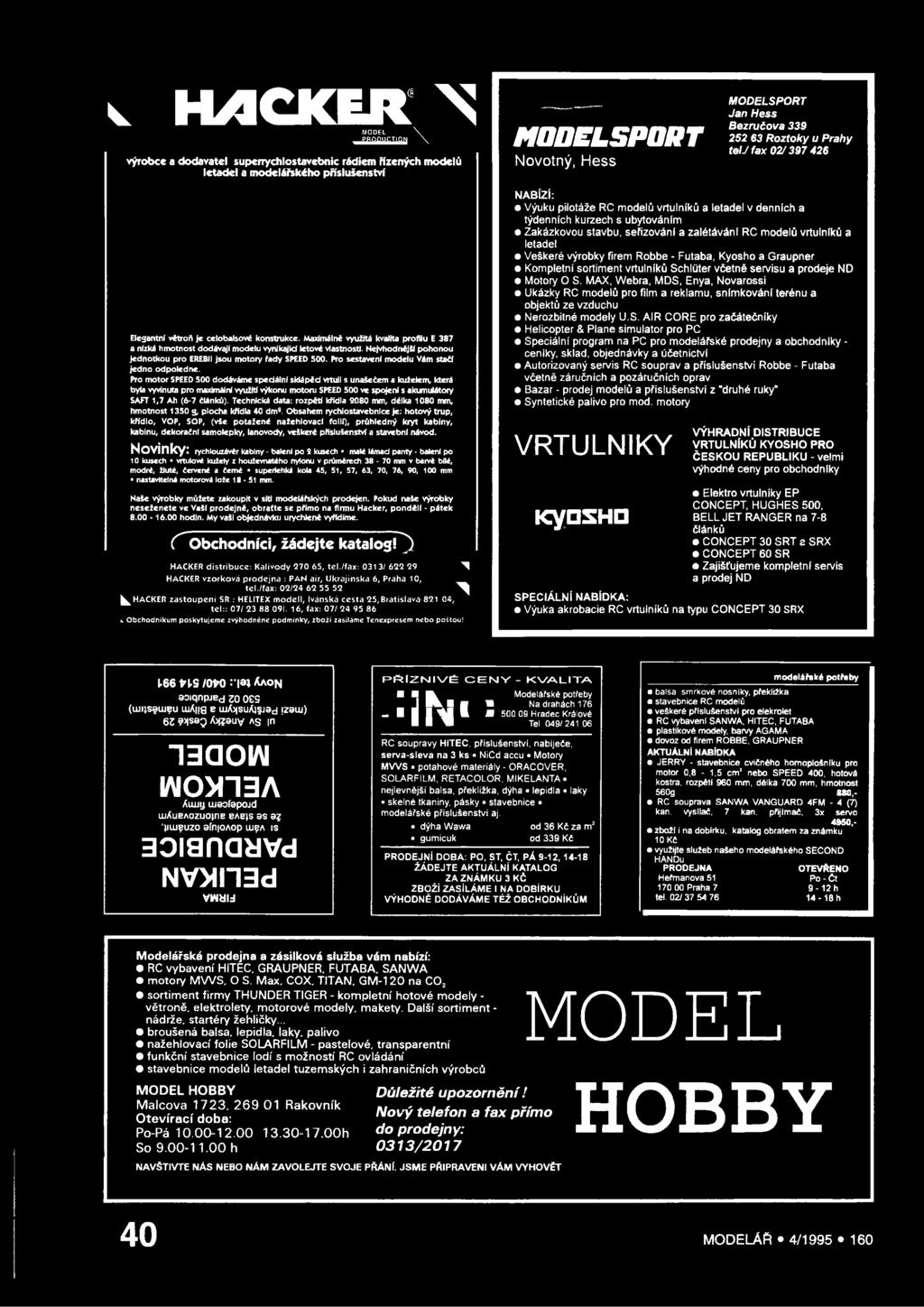 Nejvhodnější pohonou jednotkou pro EREBII jsou motory řady SPEED 500. Pro sestavení modelu Vám stačí jedno odpoledne.