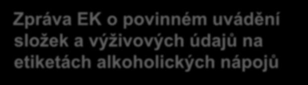 13. března 2017 Zpráva EK o povinném uvádění složek a výživových údajů na etiketách alkoholických nápojů čl. 16 nařízení (EU) č.