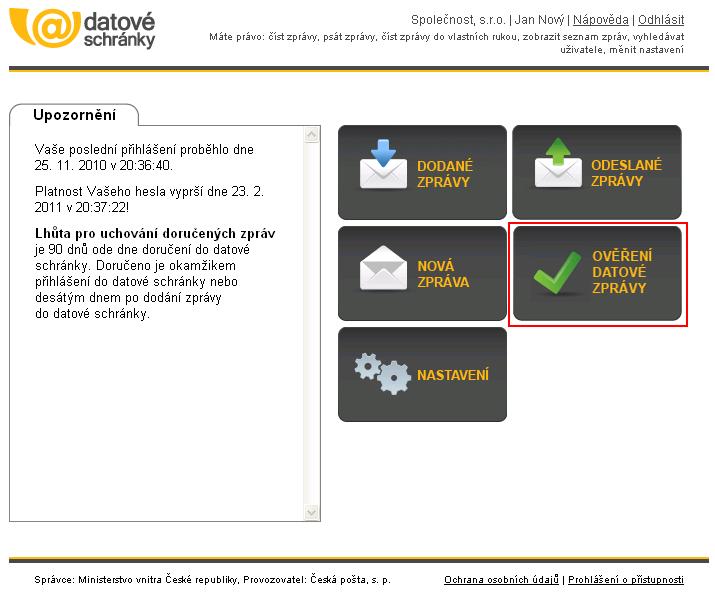 Platnost uložené datové zprávy včetně obálky ve formátu ZFO je možné ověřit přímo v rozhraní datových schránek v menu Ověření datové zprávy.