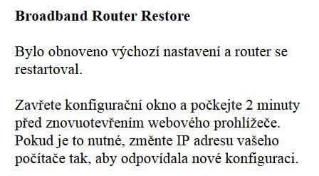 6.23.1.3 Restore default - Obnovit výchozí nastavení Kliknutím na tlačítko Obnovit výchozí nastavení obnovíte výchozí tovární nastavení.