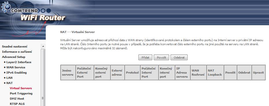 6.5 NAT (Překlad síťových adres) Provádět konfiguraci je možné pouze, pokud je NAT povolen alespoň v jednom rozhraní WAN uvedeném v kapitole 6 Pokročilá nastavení.