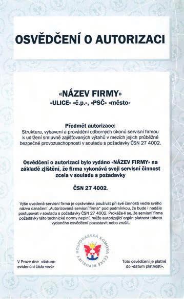 podnikání kvalifi kace HK ČR uděluje autorizace firmám zajišťujícím servis výtahů Na základě české technické normy ČSN 27