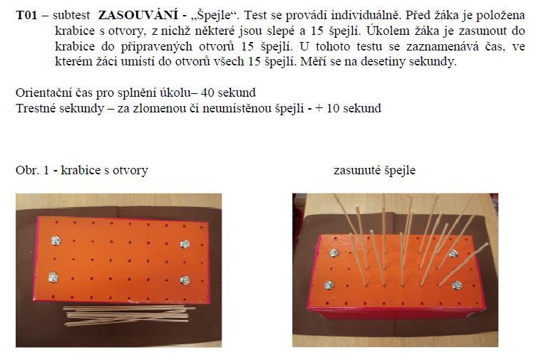 Obr. 2 - Ukázka z testovací baterie - subtest T01 - Zasouvání 2 REALIZACE VÝZKUMU 2.