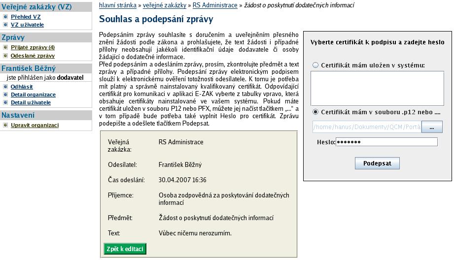 na vyžádání. Obrázek 8: Formulář pro podepsání elektronické zprávy K 1.12.2007 vydávali kvalifikované certifikáty 3 kvalifikovaní poskytovatelé certifikačních služeb: Česká pošta, s.p. (http://qca.