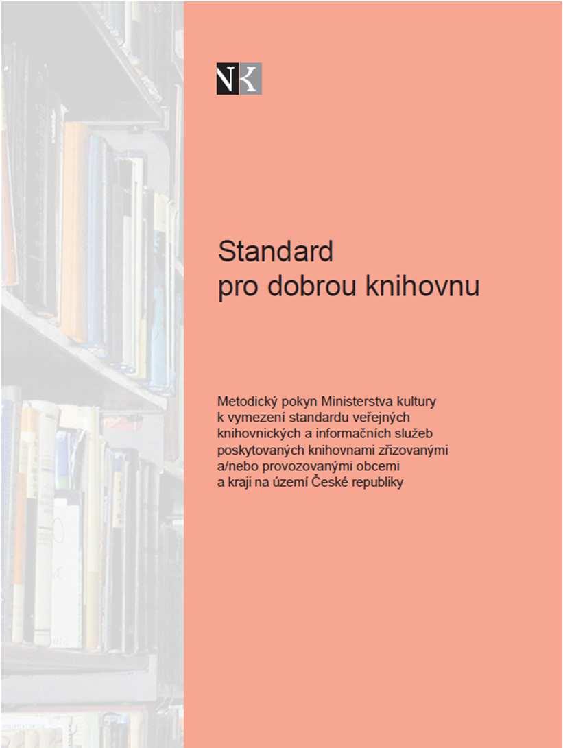 Standard pro dobrou knihovnu Počet hodin pro veřejnost/ týdně Obnova knihovního fondu Výdaj na nákup KF/1 obyvatele Počet PC s internetem Počet studijních míst