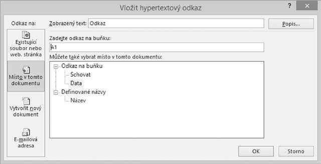 Obrázek 2.13: Odkaz na místo v sešitu Vytvoření hypertextového odkazu provedete takto: 1. Klepněte na buňku pravým tlačítkem myši a zadejte příkaz Hypertextový odkaz. 2. V zobrazeném okně vyplňte položku Zobrazený text.