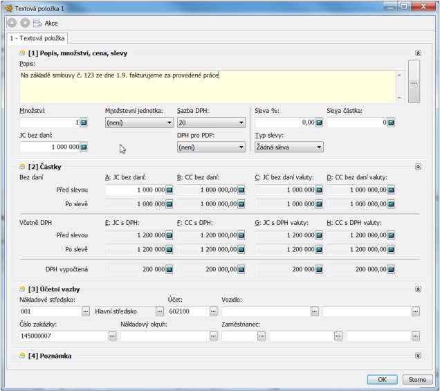 [1] Popis, množství, cena, slevy Zadáváte popis fakturované položky, množství, cenu, sazbu DPH, příp. sazbu DPH pro režim přenesení daňové povinnosti a poskytnutou slevu na textové položce.