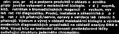 a vývoj v oblasti molekulární biologie, laboratorní plastový spotřební materiál i software pro náročnou biologickou analýzu.