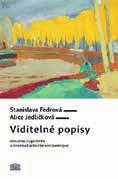 Knižní publikace» Publikace Viditelné popisy Vizualita, sugestivita a intermedialita literární deskripce (Akropolis, 2016) Alice Jedličkové a Stanislavy Fedrové pro změnu usiluje o rehabilitaci