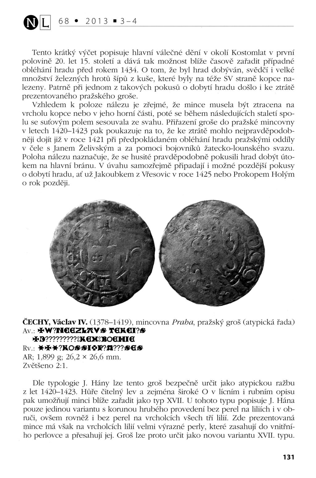 m. 68-2013 -3_4 Tento krátký Výčet popisuje hlavní Válečné dění V Okolí Kostomlat V první polovině 20. let 15. století a dává tak možnost blíže časově Zařadit případné obléhání hradu před rokem 1454.