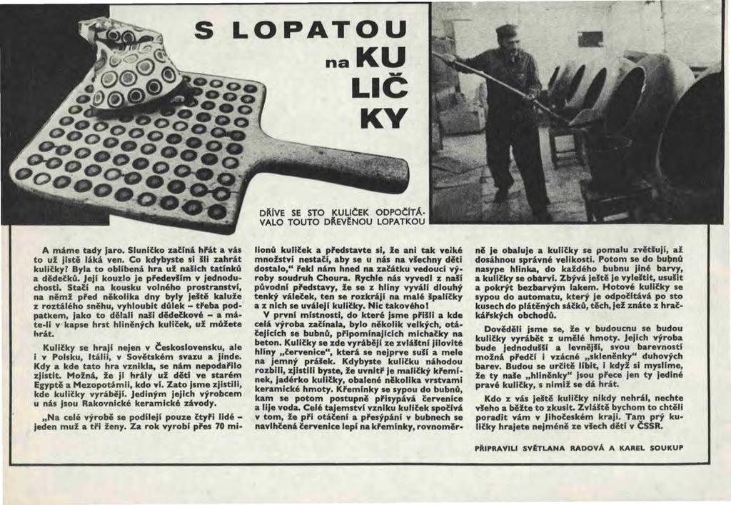 S LOPATOU naku LiČ KV Olt.IVE SE STO KULI~EK OOPO~rT Á VALO TOUTO Olt.EV~NOU LOPATKOU A máme tady Jaro. Slunllko zallná hl'át a vás to uf listě láká ven. Co kdybyste sl III zahrát ku lilky?