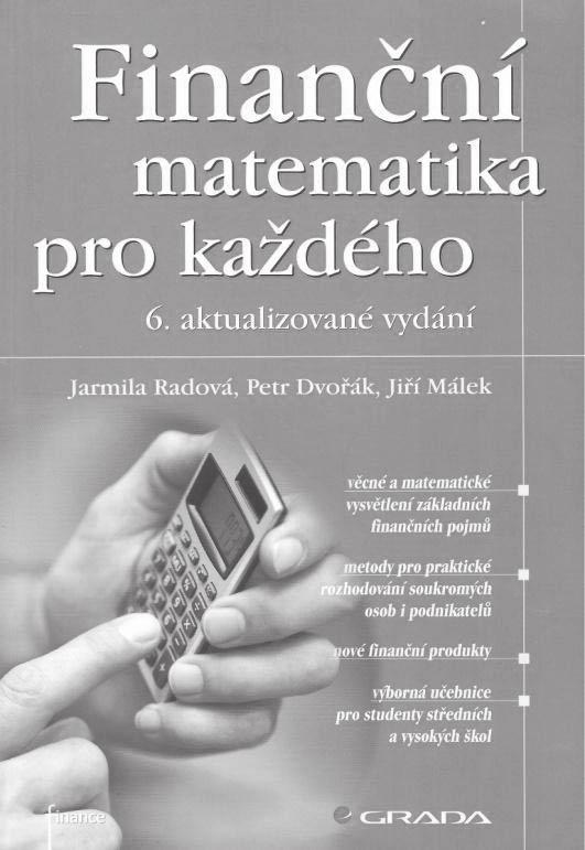 Jarmila Radová, Petr Dvořák, Jiří Málek: Finanční matematika pro každého, 6. aktualizované vydání, Grada, Praha, 2007, 296 stran.