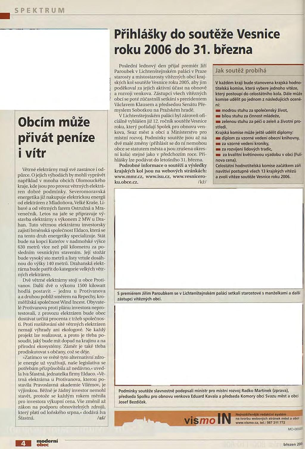 SPEKTRUM Přihlášky do soutěže Vesnice roku 2006 do 31. března Obcím může přivát peníze i vítr Větrné elektrárny mají své zastánce i odpůrce.
