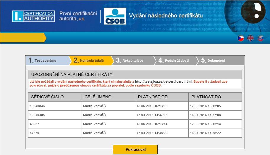 Upozornění: Pokud jste již o vydání následného certifikátu požádali, jste při dalším pokusu na toto upozorněni.