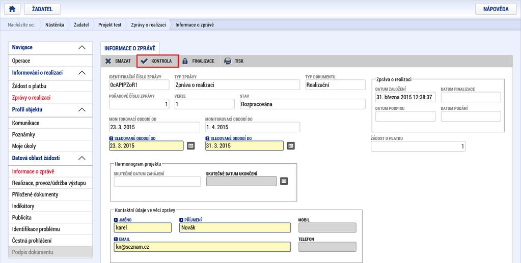 5) Po vyplnění požadovaných obrazovek je potřeba provést kontrolu IoP/ZoR/ZoU. Žadatel 9 může kontrolu spustit z libovolné obrazovky. Data smí kontrolovat opakovaně.