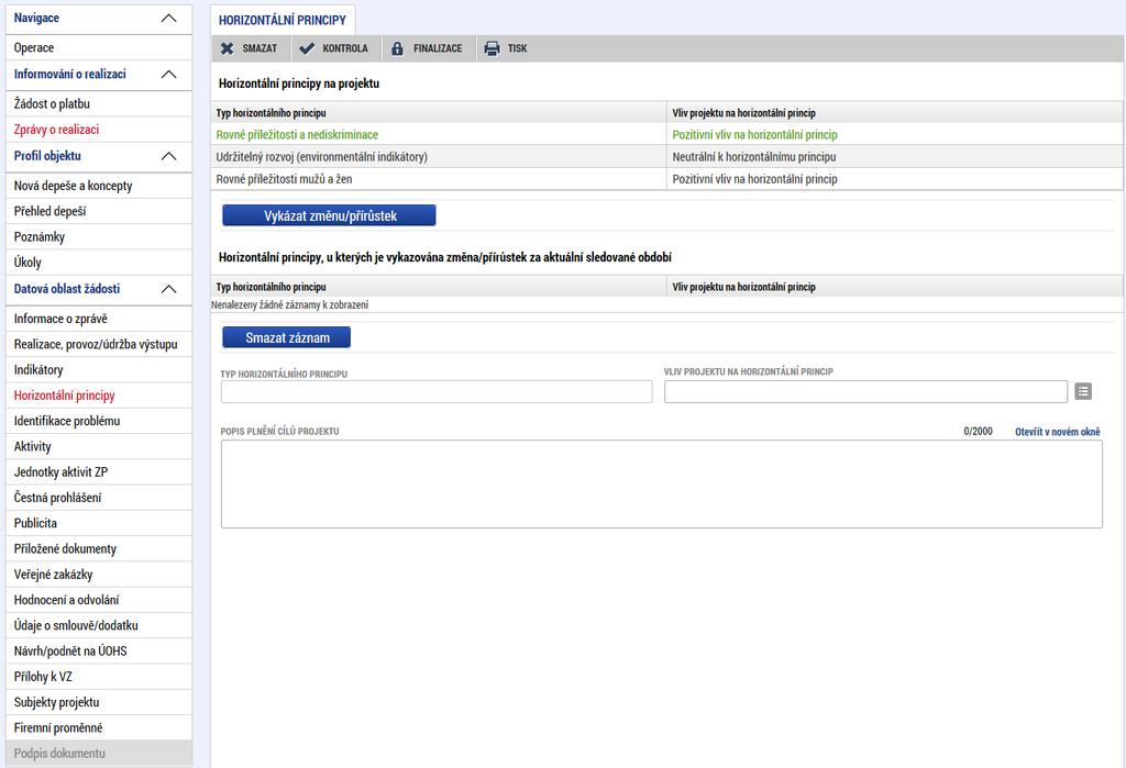 Horizontální princip, pro který příjemce v předchozím kroku zvolil VYKÁZAT ZMĚNU/PŘÍRŮSTEK, se zobrazí v části HORIZONTÁLNÍ PRINCIPY, U KTERÝCH JE VYKAZOVÁNA ZMĚNA/PŘÍRŮSTEK ZA AKTUÁLNÍ MONITOROVACÍ