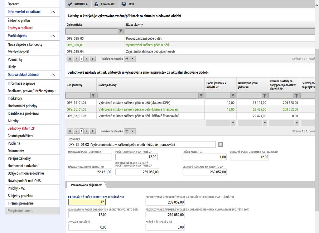 Ve formuláři zprávy o realizaci projektu na záložce Jednotky aktivit ZP příjemce vykazuje dosažené jednotky v rámci aktivity Vybudování zařízení péče o děti.