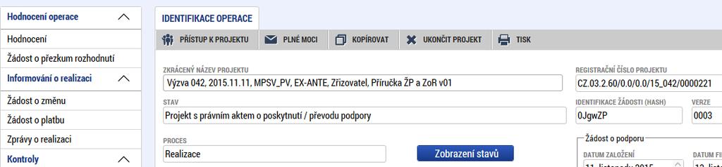 2 Zpráva o realizaci projektu Poté, co řídicí orgán založí v MS2014+ harmonogram zpráv o realizaci projektu, zobrazí se příjemci na konkrétním projektu v levém menu nová