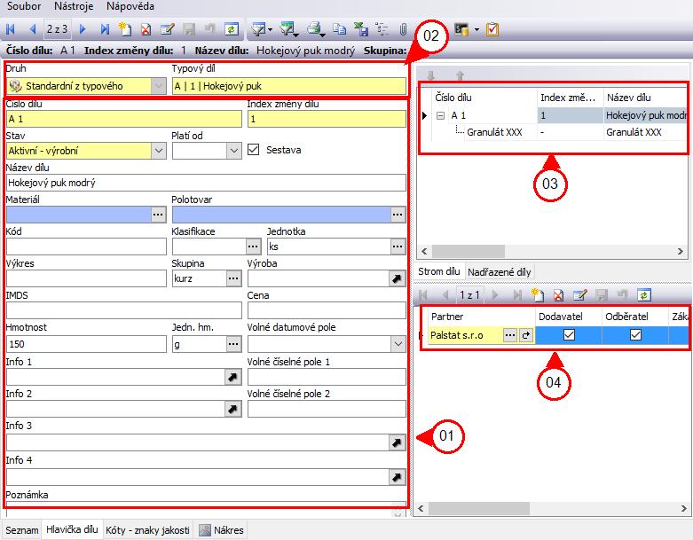 5 Záložka Hlavička dílu Zobrazení základních informací k Dílu. Okno má 3 základní části 01;03;04. Část 02 se mění dle výběru v položce Druh.