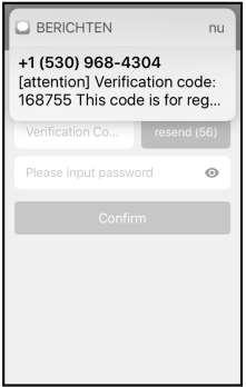 3. Uw ontvangt per sms de zg. verification code. Toets binnen 60 seconden deze verification code en uw zelf gekozen wachtwoord in en kies confirm om de registratie te bevestigen. 3.