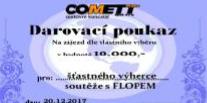 Přehled dárků v termínu 25.9. - 1.10. 2017 2 x darovací poukaz 1 2x dárkový poukaz. Celková hodnota 20 000 Kč. Poukaz od společnostni Comett plus na dovolenou dle vlastního výběru.