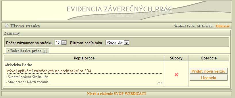 Manuál študenta pre odovzdanie záverečnej práce do systému EZP 3 Výber záverečnej práce Po prihlásení vidíte zoznam všetkých svojich doposiaľ odovzdaných prác (bakalárske, magisterské, doktorandské).