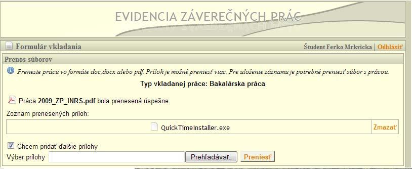 , systém ho neprijme a opäť vás o tom informuje. info o neúspešnom prenose Prílohy práce Pokiaľ vaša práca neobsahuje prílohy, je prvá časť odovzdávania takmer za nami.