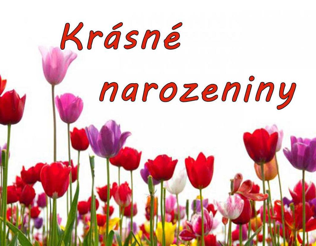 Výročí Marie Burešová 72 let Libuše Čabounová 91 let Bedřich Červinka 79 let Alenka Gabryšová 83 let Růžena Hladíková 87 let Miluše Hrádková 83 let Otakar Krček 88 let Ludvík Krob 88 let Anna