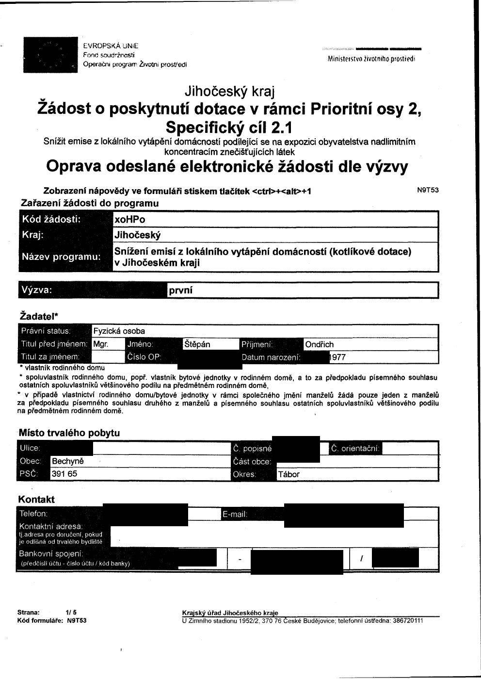 EVROPSKÁ UNiE Fond soudržností Operační program Životni proslředi Mínistwtvo životního prostředí Žádost o poskytnutí dotace v rámci Prioritní osy 2, Specifický cíl 2.