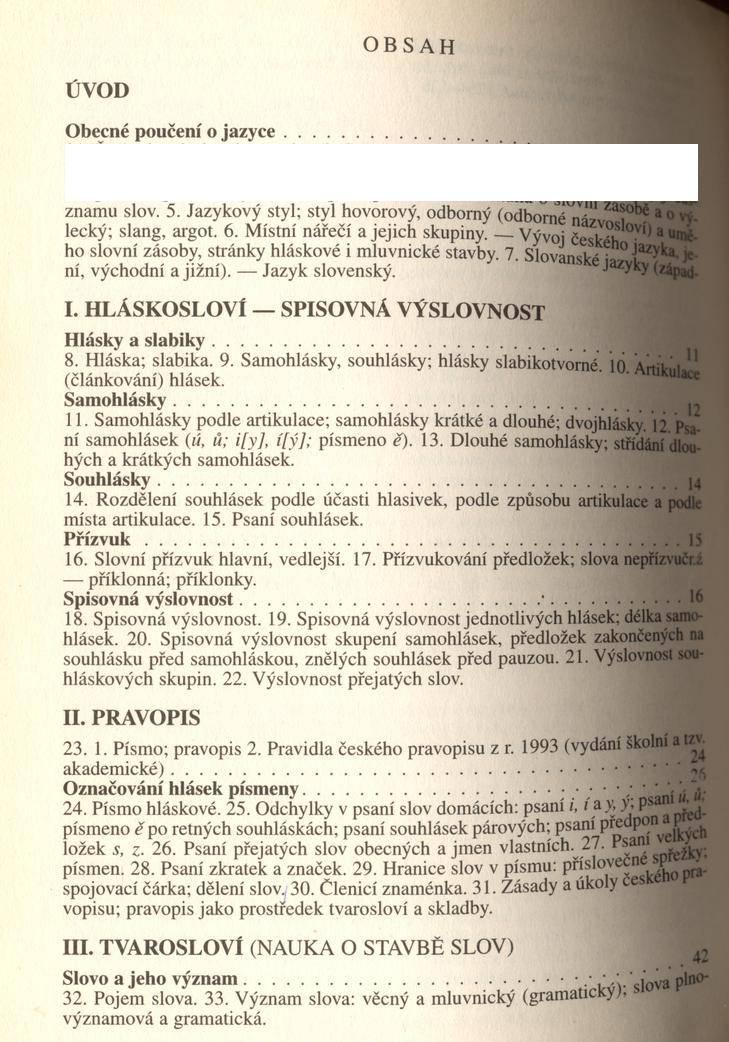 Ú V O D O becné poučení o jazyce /namu -lo\ 5 Ja/ykovy styl. styl hovorový, odborný (odborné lecký: slang, argot. 6. Místní nářečí a jejich skupiny.