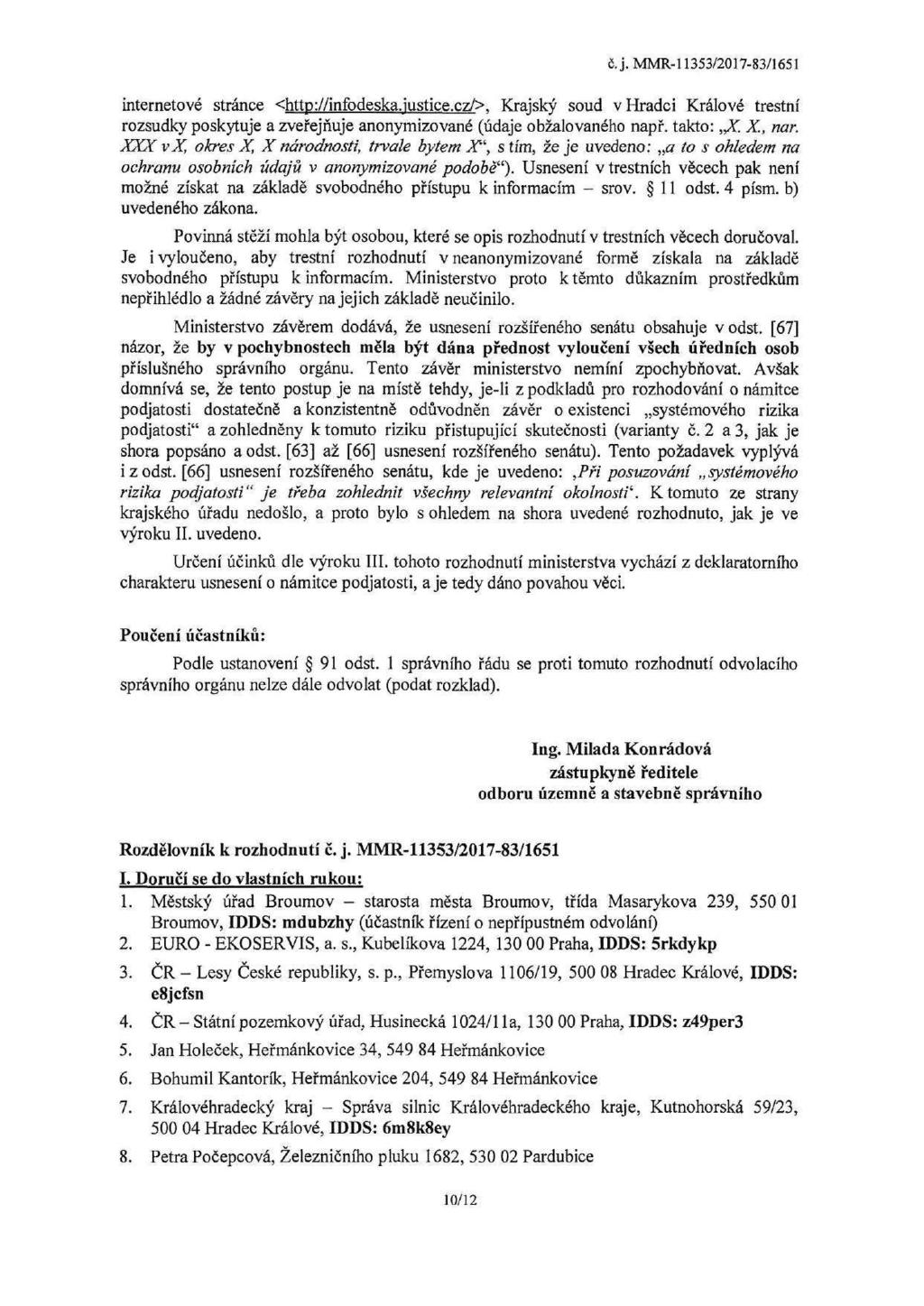 internetové stránce <http://infodeska.iustice.cz/>. Krajský soud v Hradci Králové trestní rozsudky poskytuje a zveřejňuje anonymizované (údaje obžalovaného např. takto:,jc. X, nar.