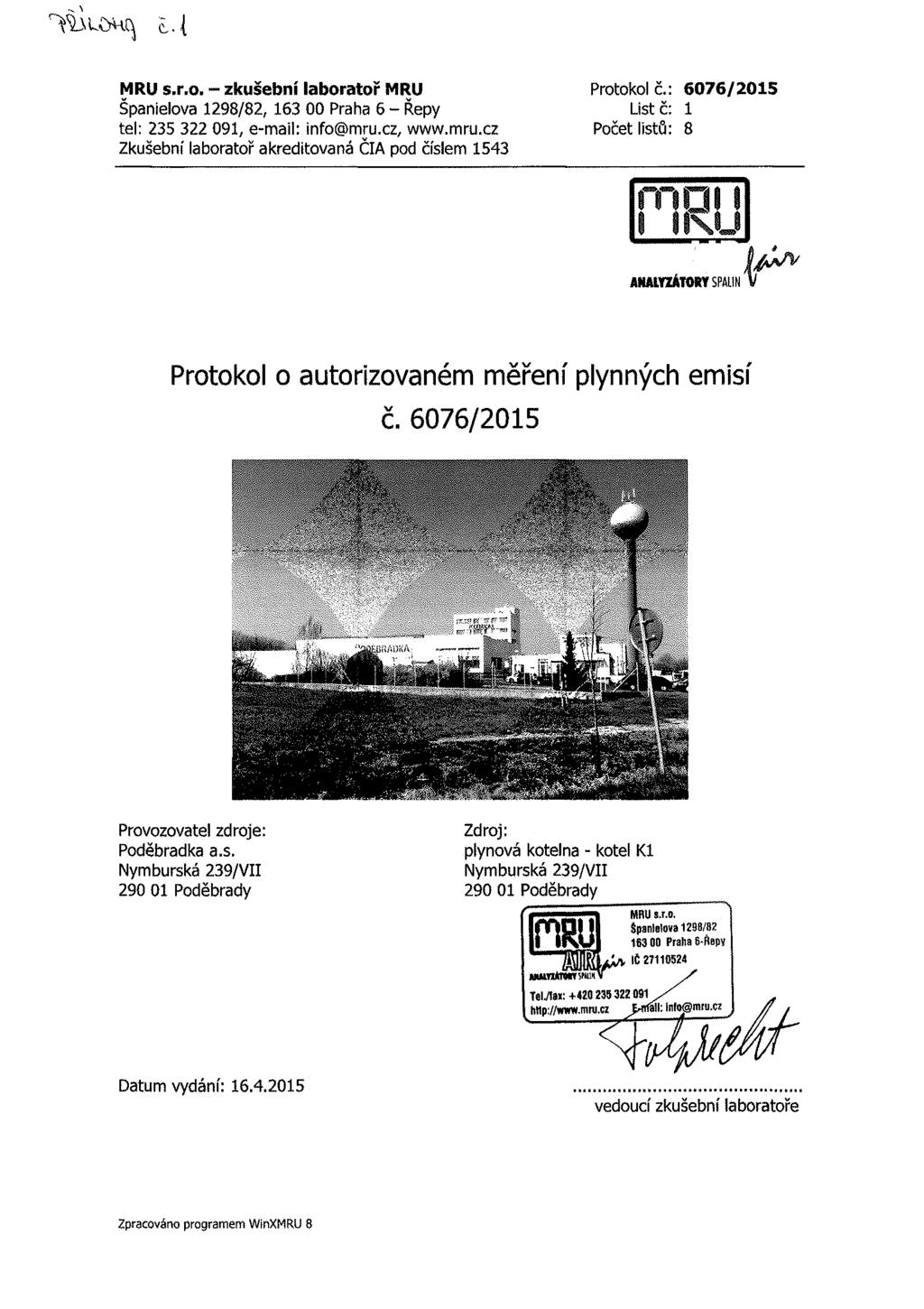 MRU s.r.o."" zkušební laboratoř MRU Protokol č.: 6076/2015 Španielova 1298/82, 163 00 Praha 6 - Řepy List č: 1 tel: 235 322 091, e-mail: info@mru.