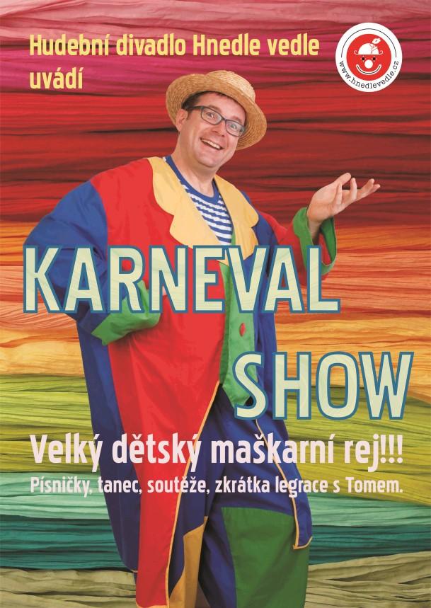 KARNEVAL SHOW Pořad plný bezprostředního humoru, dětských písniček, soutěží a řádění s Tomášem a jeho kamarády.