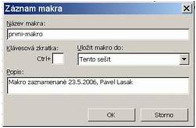 Zadáme název makra: a již můžeme psát či provádět často opakované pohyby.