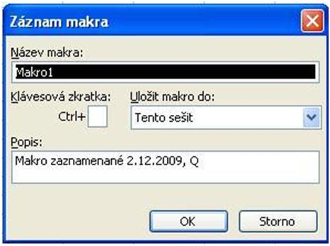 Pojďme ale na to makro. Budu tvorbu popisovat v Excelu 2003.