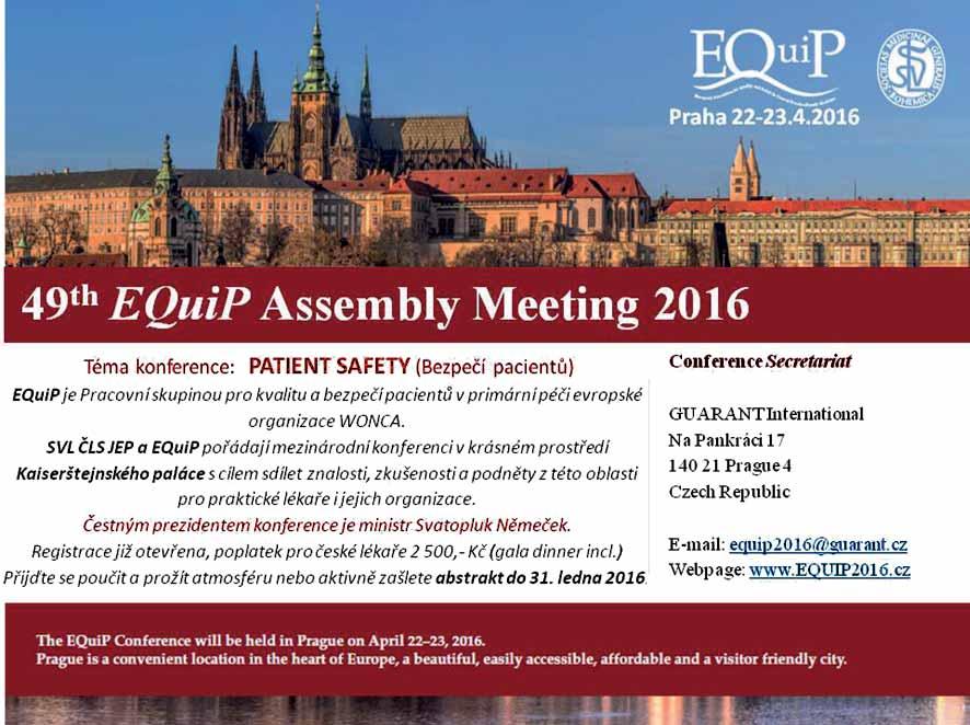 INFO SVL 5 49 th EQuiP Assembly Meeting 2016 Vážení kolegové, otázky kvality a bezpečí pacientů v primární péči jsou naléhavým tématem napříč Evropou. Ve dnech 22. 23.