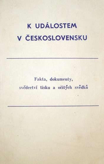 VII. Agonie pražského jara 129 Bílá kniha byla spíše brožurou, která se distribuovala po ČSSR v ní představila pestrou koláž z kontextu vytržených pasáží z čs.