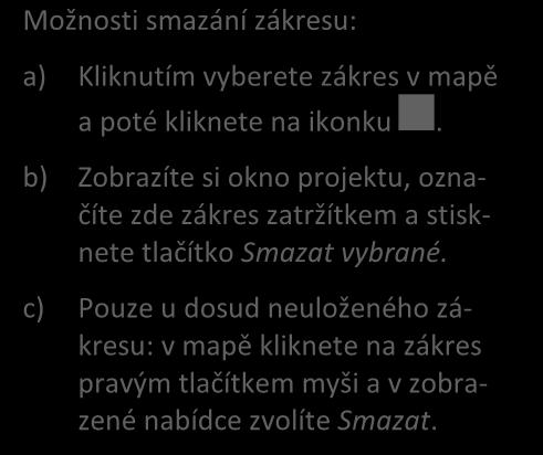 Pracovní zákresy lze smazat také pomocí tlačítka Smazat zákresy na pravém panelu na záložce Pracovní zákresy na panelu uživatele. 3.