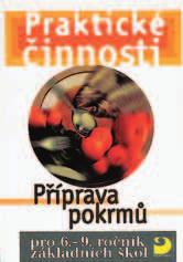 Praktické činnosti pro 6. 9. r. ZŠ Člověk a svět práce J. Strádal Praktické činnosti pro 6. 9. r. ZŠ Provoz a údržba domácnosti F. Mošna a kol.