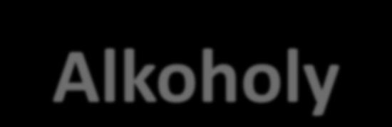 Alkoholy Dělení alkoholů: Podle počtu - OH skupin na alkoholy jednosytné (CH 3 OH) a vícesytné - dvojsytné, trojsytné (CH 2 OH- CH 2 OH glykol, CH 2 OH-CHOH-CH 2 OH glycerol) Podle počtu alkylů