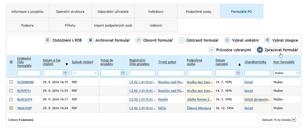 Do doby, než údaje z formuláře příjemce zpracuje, daná osoba do skupiny podpořených v rámci daného projektu nevstupuje.