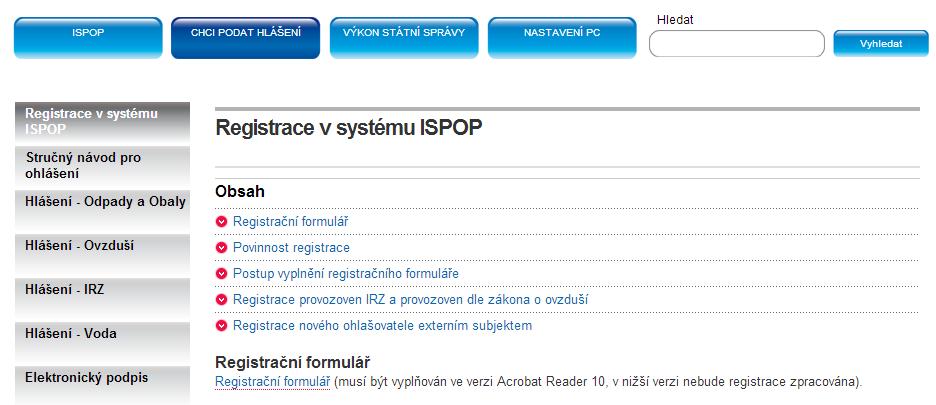 6 Základní postupy pro ohlašovatele 6.1 Registrace subjektu ohlašovatele Registrace nových subjektů probíhá prostřednictvím Registračního formuláře.