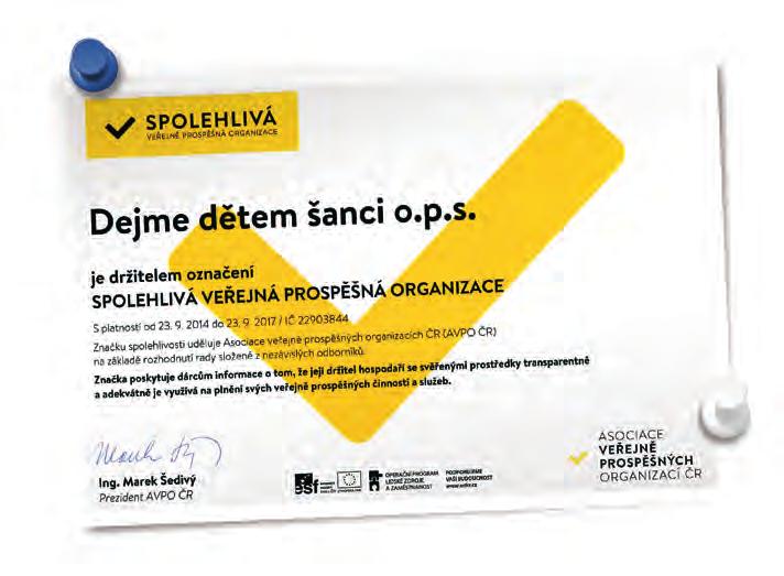 Právní forma a orgány DEJME DÌTEM ŠANCI ops Obecnì prospìšná spoleènost DEJME DÌTEM ŠANCI ops je zapsána v rejstøíku obecnì prospìšných spoleèností u MS v Praze, oddíl O, vložka 1330 se sídlem Nad