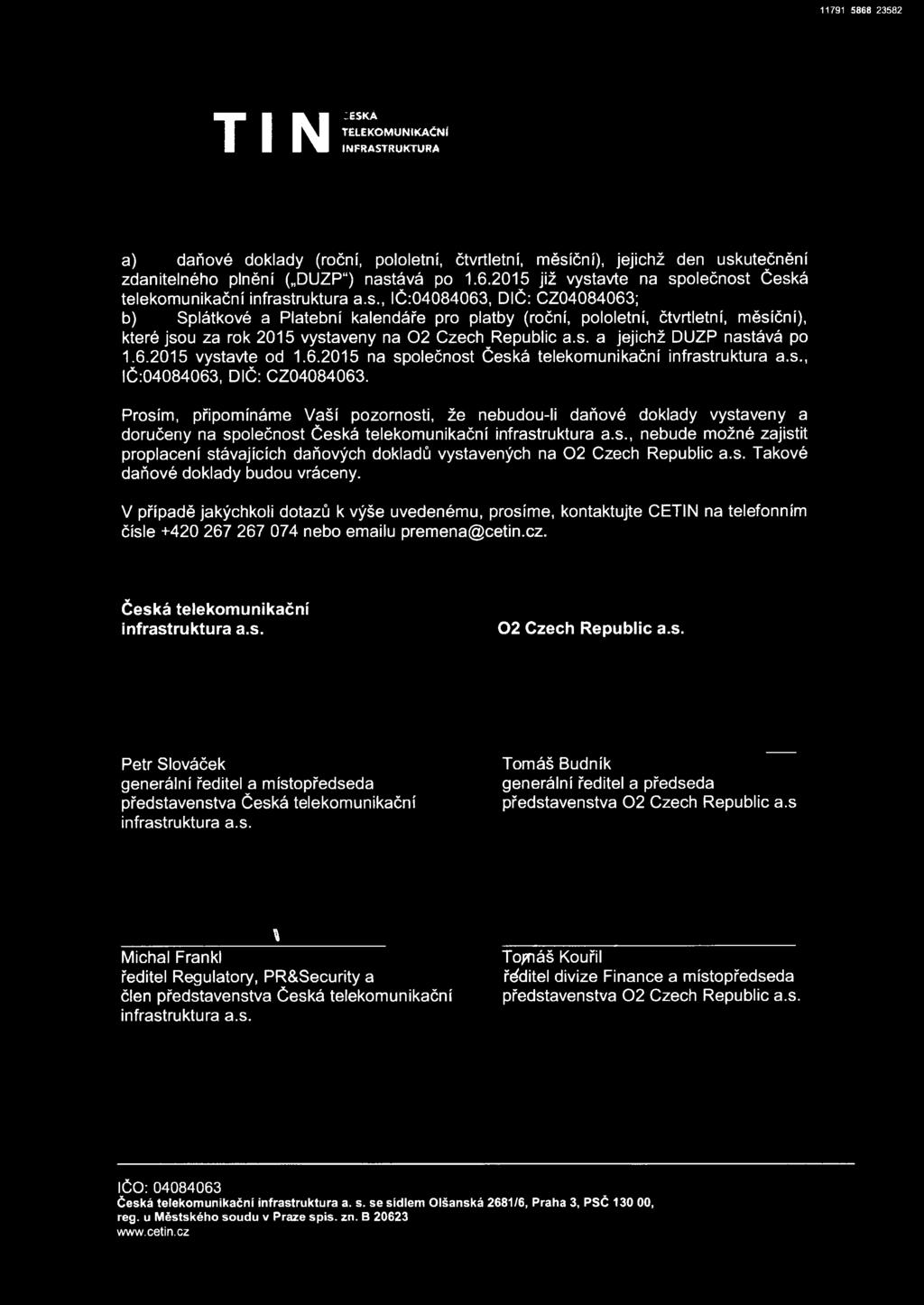 6.2015 vystavte od 1.6.2015 na společnost Česká telekomunikační infrastruktura a.s., IČ:04084063, DIČ: CZ04084063.