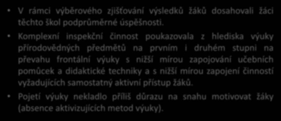 Srovnání vybraných znaků méně úspěšných a velmi úspěšných tříd Sekundární analýza z mezinárodních šetření TIMSS 2015 a TIMSS 2011 MÉNĚ ÚSPĚŠNÉ TŘÍDY patřily do škol, které se častěji vyznačovaly