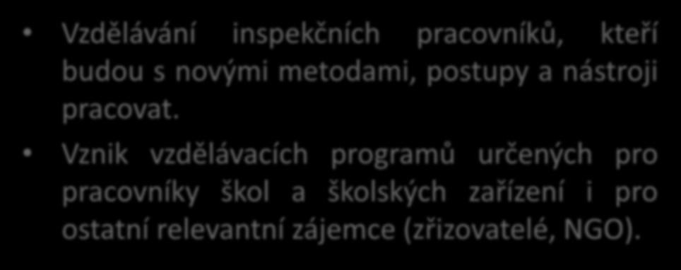 Implementace nových hodnoticích postupů a metod Vzdělávání inspekčních pracovníků, kteří budou s novými metodami, postupy a nástroji